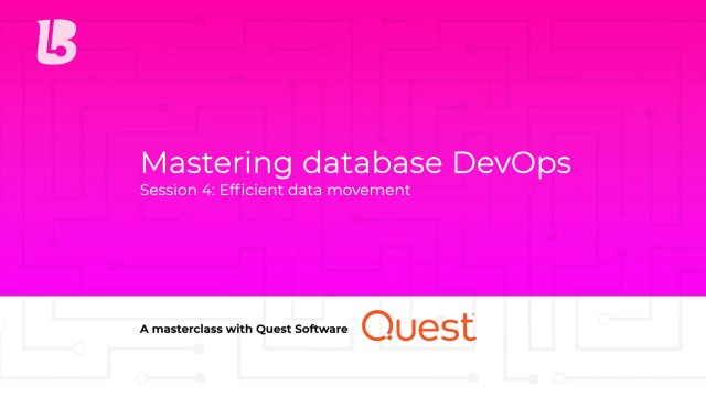 Mastering Database DevOps: Session 4 – Efficient Data Movement