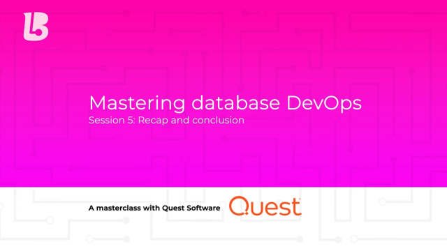 Mastering Database DevOps: Session 5 – Recap and Conclusion